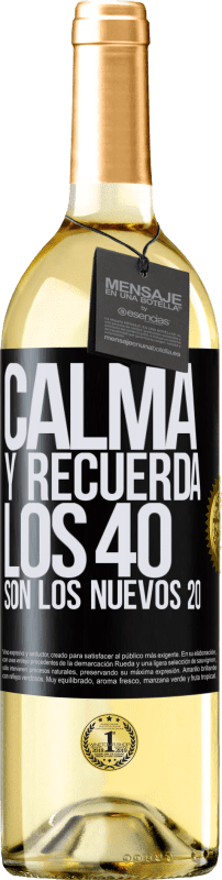 29,95 € | Vino Blanco Edición WHITE Calma y recuerda, los 40 son los nuevos 20 Etiqueta Negra. Etiqueta personalizable Vino joven Cosecha 2024 Verdejo