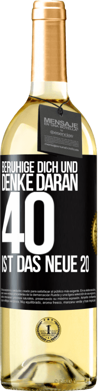 29,95 € | Weißwein WHITE Ausgabe Beruhige dich und denke daran, 40 ist das neue 20 Schwarzes Etikett. Anpassbares Etikett Junger Wein Ernte 2023 Verdejo