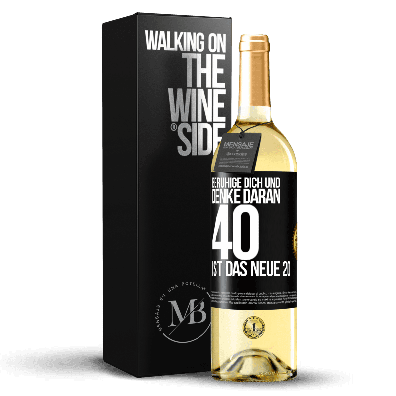 29,95 € Kostenloser Versand | Weißwein WHITE Ausgabe Beruhige dich und denke daran, 40 ist das neue 20 Schwarzes Etikett. Anpassbares Etikett Junger Wein Ernte 2023 Verdejo
