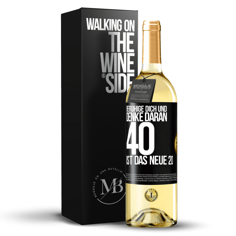 29,95 € Kostenloser Versand | Weißwein WHITE Ausgabe Beruhige dich und denke daran, 40 ist das neue 20 Schwarzes Etikett. Anpassbares Etikett Junger Wein Ernte 2025 Verdejo