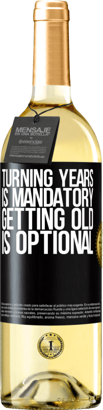 29,95 € | White Wine WHITE Edition Turning years is mandatory, getting old is optional Black Label. Customizable label Young wine Harvest 2024 Verdejo