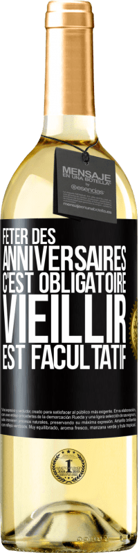 29,95 € Envoi gratuit | Vin blanc Édition WHITE Fêter des anniversaires c'est obligatoire, vieillir est facultatif Étiquette Noire. Étiquette personnalisable Vin jeune Récolte 2025 Verdejo