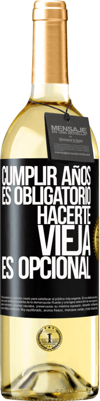 29,95 € | Vino Blanco Edición WHITE Cumplir años es obligatorio, hacerte vieja es opcional Etiqueta Negra. Etiqueta personalizable Vino joven Cosecha 2024 Verdejo