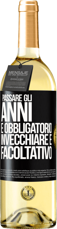 29,95 € | Vino bianco Edizione WHITE Passare gli anni è obbligatorio, invecchiare è facoltativo Etichetta Nera. Etichetta personalizzabile Vino giovane Raccogliere 2024 Verdejo