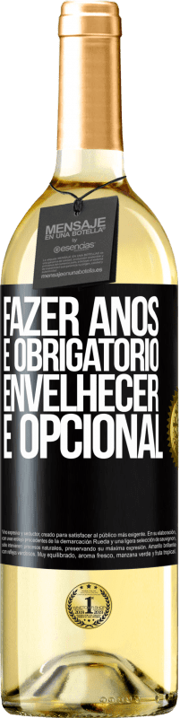 29,95 € | Vinho branco Edição WHITE Fazer anos é obrigatório, envelhecer é opcional Etiqueta Preta. Etiqueta personalizável Vinho jovem Colheita 2025 Verdejo