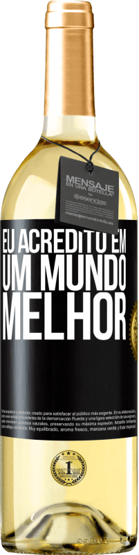 Envio grátis | Vinho branco Edição WHITE Eu acredito (EM) um mundo melhor Etiqueta Preta. Etiqueta personalizável Vinho jovem Colheita 2023 Verdejo