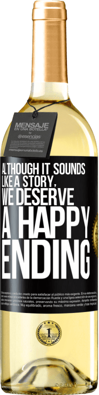 Free Shipping | White Wine WHITE Edition Although it sounds like a story, we deserve a happy ending Black Label. Customizable label Young wine Harvest 2023 Verdejo