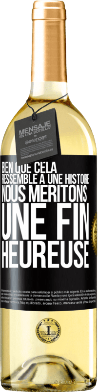 Envoi gratuit | Vin blanc Édition WHITE Bien que cela ressemble à une histoire, nous méritons une fin heureuse Étiquette Noire. Étiquette personnalisable Vin jeune Récolte 2023 Verdejo