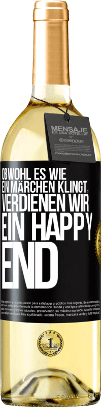 Kostenloser Versand | Weißwein WHITE Ausgabe Obwohl es wie ein Märchen klingt, verdienen wir ein Happy End Schwarzes Etikett. Anpassbares Etikett Junger Wein Ernte 2023 Verdejo