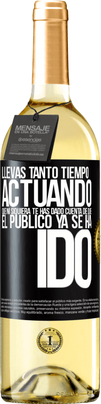29,95 € Envío gratis | Vino Blanco Edición WHITE Llevas tanto tiempo actuando que ni siquiera te has dado cuenta de que el público ya se ha ido Etiqueta Negra. Etiqueta personalizable Vino joven Cosecha 2025 Verdejo