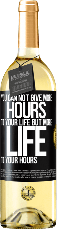 Free Shipping | White Wine WHITE Edition You can not give more hours to your life, but more life to your hours Black Label. Customizable label Young wine Harvest 2023 Verdejo