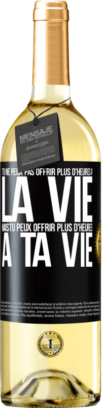 Envoi gratuit | Vin blanc Édition WHITE Tu ne peux pas offrir plus d'heures à la vie, mais tu peux offrir plus d'heures à ta vie Étiquette Noire. Étiquette personnalisable Vin jeune Récolte 2023 Verdejo