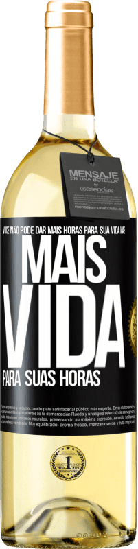 Envio grátis | Vinho branco Edição WHITE Você não pode dar mais horas para sua vida, mas mais vida para suas horas Etiqueta Preta. Etiqueta personalizável Vinho jovem Colheita 2023 Verdejo