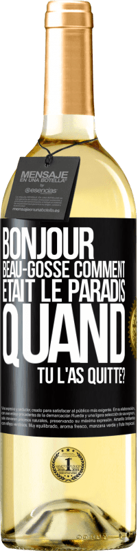 Envoi gratuit | Vin blanc Édition WHITE Bonjour beau-gosse, comment était le paradis quand tu l'as quitté? Étiquette Noire. Étiquette personnalisable Vin jeune Récolte 2023 Verdejo