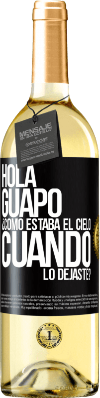 Envío gratis | Vino Blanco Edición WHITE Hola guapo ¿Cómo estaba el cielo cuando lo dejaste? Etiqueta Negra. Etiqueta personalizable Vino joven Cosecha 2023 Verdejo