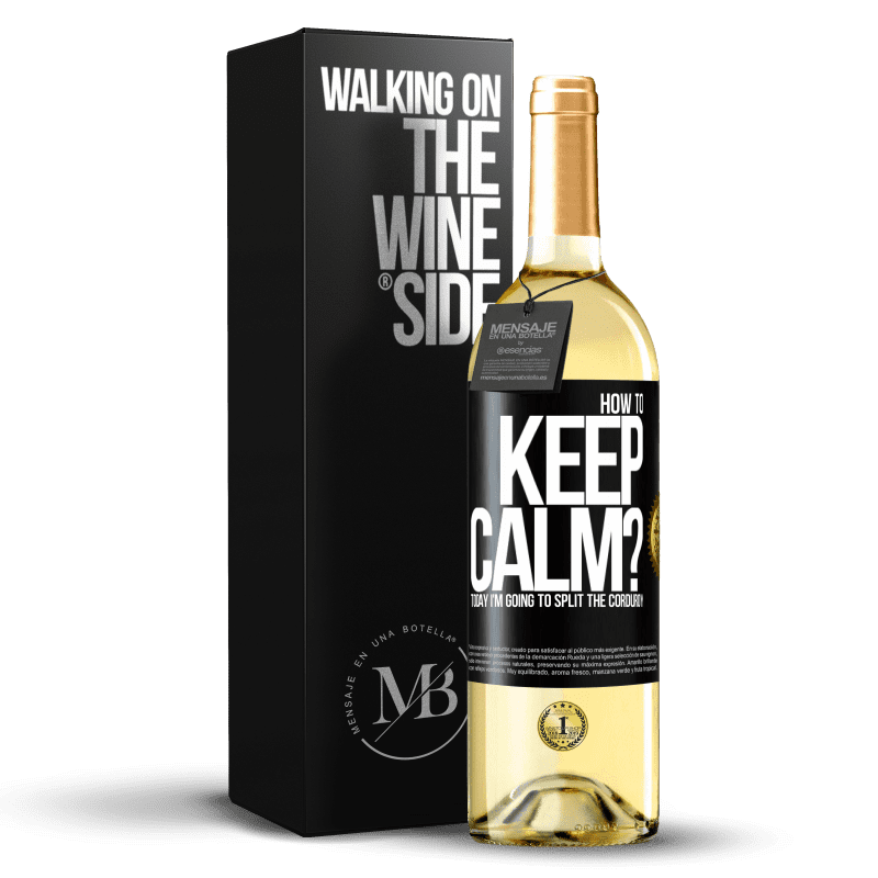 29,95 € Free Shipping | White Wine WHITE Edition How to keep calm? Today I'm going to split the corduroy Black Label. Customizable label Young wine Harvest 2023 Verdejo