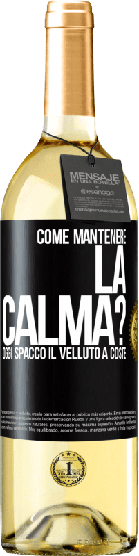 29,95 € | Vino bianco Edizione WHITE Come mantenere la calma? Oggi spacco il velluto a coste Etichetta Nera. Etichetta personalizzabile Vino giovane Raccogliere 2024 Verdejo