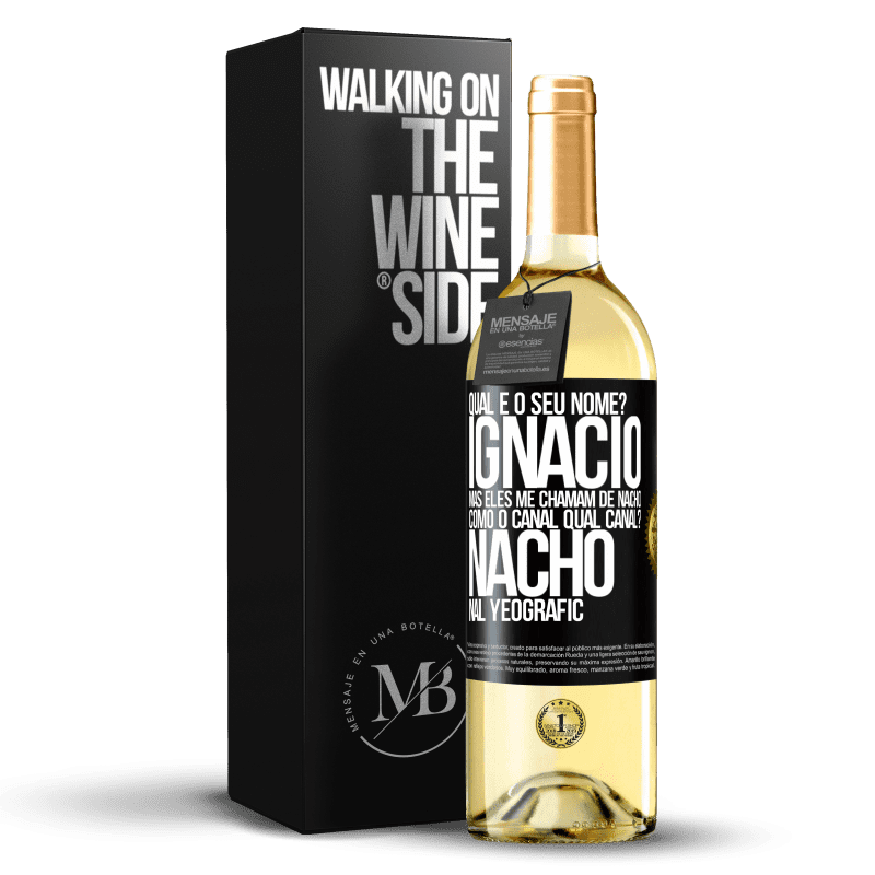 29,95 € Envio grátis | Vinho branco Edição WHITE Qual é o seu nome? Ignacio, mas eles me chamam de Nacho. Como o canal. Qual canal? Nacho nal Yeografic Etiqueta Preta. Etiqueta personalizável Vinho jovem Colheita 2023 Verdejo