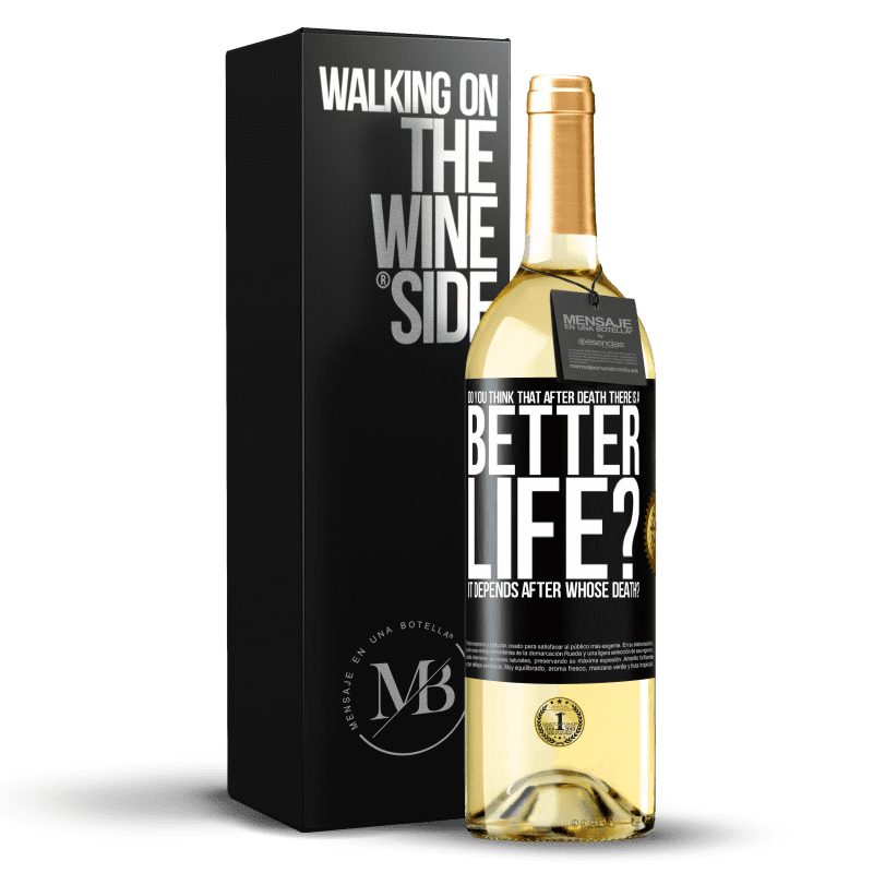 29,95 € Free Shipping | White Wine WHITE Edition Do you think that after death there is a better life? It depends. After whose death? Black Label. Customizable label Young wine Harvest 2025 Verdejo