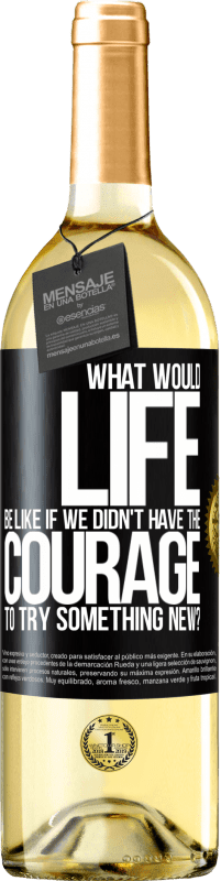 29,95 € | White Wine WHITE Edition What would life be like if we didn't have the courage to try something new? Black Label. Customizable label Young wine Harvest 2023 Verdejo