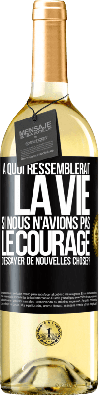 29,95 € | Vin blanc Édition WHITE À quoi ressemblerait la vie si nous n'avions pas le courage d'essayer de nouvelles choses? Étiquette Noire. Étiquette personnalisable Vin jeune Récolte 2023 Verdejo