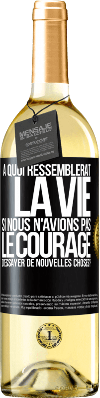 29,95 € | Vin blanc Édition WHITE À quoi ressemblerait la vie si nous n'avions pas le courage d'essayer de nouvelles choses? Étiquette Noire. Étiquette personnalisable Vin jeune Récolte 2025 Verdejo