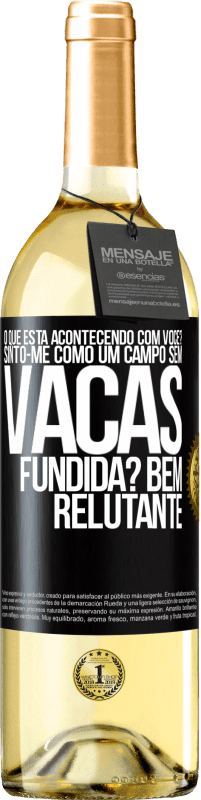 29,95 € | Vinho branco Edição WHITE O que está acontecendo com você? Sinto-me como um campo sem vacas. Fundida? Bem relutante Etiqueta Preta. Etiqueta personalizável Vinho jovem Colheita 2024 Verdejo