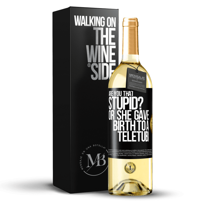 29,95 € Free Shipping | White Wine WHITE Edition Are you that stupid? Or she gave birth to a teletubi Black Label. Customizable label Young wine Harvest 2023 Verdejo