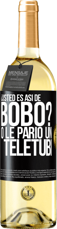 Envío gratis | Vino Blanco Edición WHITE ¿Usted es así de bobo? O le parió un teletubi Etiqueta Negra. Etiqueta personalizable Vino joven Cosecha 2025 Verdejo