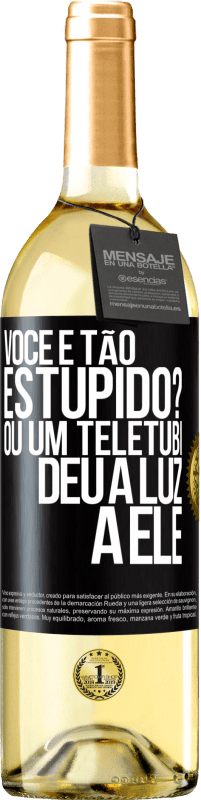 29,95 € | Vinho branco Edição WHITE Você é tão estúpido? Ou um teletubi deu à luz a ele Etiqueta Preta. Etiqueta personalizável Vinho jovem Colheita 2023 Verdejo