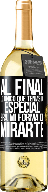 Envío gratis | Vino Blanco Edición WHITE Al final lo único que tenías de especial, era mi forma de mirarte Etiqueta Negra. Etiqueta personalizable Vino joven Cosecha 2023 Verdejo