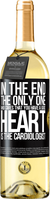 29,95 € Free Shipping | White Wine WHITE Edition In the end, the only one who cares that you have a good heart is the cardiologist Black Label. Customizable label Young wine Harvest 2023 Verdejo