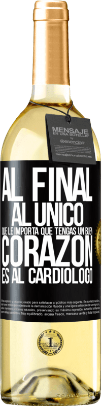 Envío gratis | Vino Blanco Edición WHITE Al final, al único que le importa que tengas un buen corazón es al cardiólogo Etiqueta Negra. Etiqueta personalizable Vino joven Cosecha 2023 Verdejo