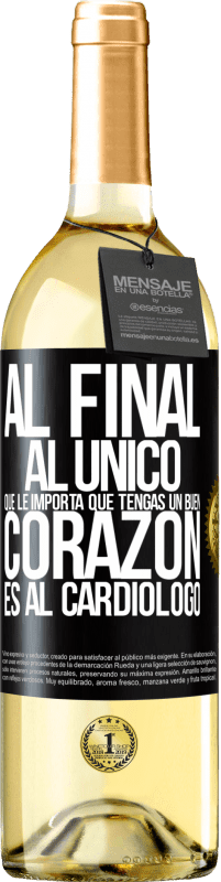 29,95 € | Vino Blanco Edición WHITE Al final, al único que le importa que tengas un buen corazón es al cardiólogo Etiqueta Negra. Etiqueta personalizable Vino joven Cosecha 2025 Verdejo