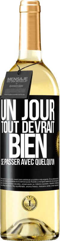 Envoi gratuit | Vin blanc Édition WHITE Un jour, tout devrait bien se passer avec quelqu'un Étiquette Noire. Étiquette personnalisable Vin jeune Récolte 2023 Verdejo