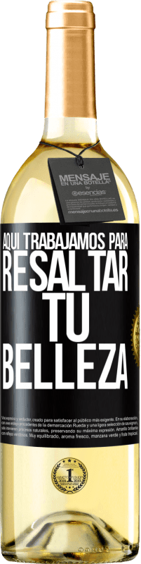 29,95 € Envío gratis | Vino Blanco Edición WHITE Aquí trabajamos para resaltar tu belleza Etiqueta Negra. Etiqueta personalizable Vino joven Cosecha 2025 Verdejo