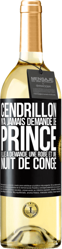 29,95 € | Vin blanc Édition WHITE Cendrillon n'a jamais demandé de prince. Elle a demandé une robe et une nuit de congé Étiquette Noire. Étiquette personnalisable Vin jeune Récolte 2024 Verdejo