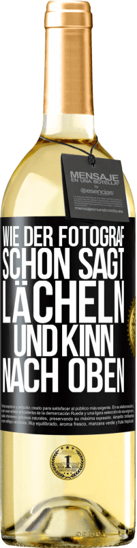 Kostenloser Versand | Weißwein WHITE Ausgabe Wie der Fotograf schon sagt, lächeln und Kinn nach oben Schwarzes Etikett. Anpassbares Etikett Junger Wein Ernte 2023 Verdejo