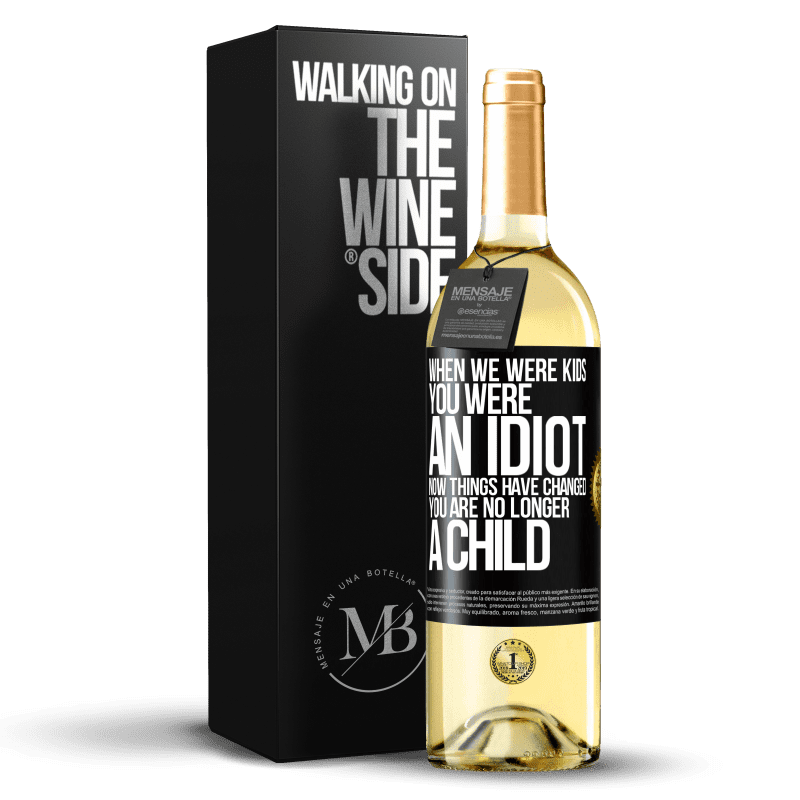 29,95 € Free Shipping | White Wine WHITE Edition When we were kids, you were an idiot. Now things have changed. You are no longer a child Black Label. Customizable label Young wine Harvest 2024 Verdejo