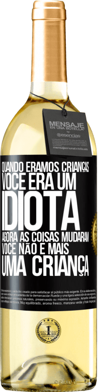 Envio grátis | Vinho branco Edição WHITE Quando éramos crianças, você era um idiota. Agora as coisas mudaram. Você não é mais uma criança Etiqueta Preta. Etiqueta personalizável Vinho jovem Colheita 2023 Verdejo