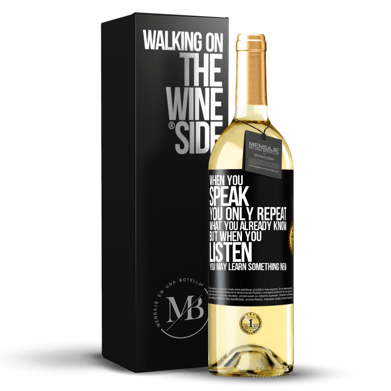 29,95 € Free Shipping | White Wine WHITE Edition When you speak, you only repeat what you already know, but when you listen, you may learn something new Black Label. Customizable label Young wine Harvest 2023 Verdejo