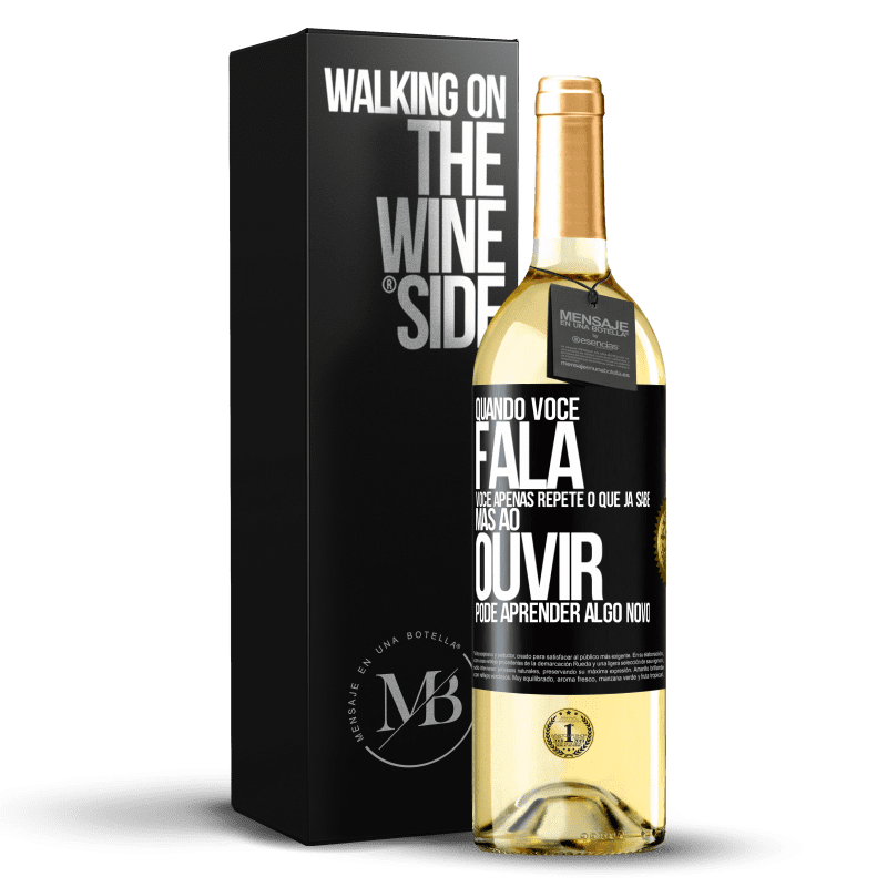 29,95 € Envio grátis | Vinho branco Edição WHITE Quando você fala, você apenas repete o que já sabe, mas ao ouvir, pode aprender algo novo Etiqueta Preta. Etiqueta personalizável Vinho jovem Colheita 2023 Verdejo