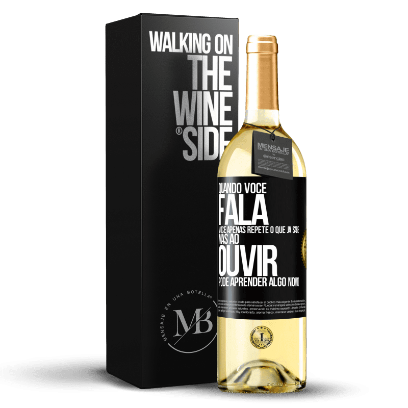 29,95 € Envio grátis | Vinho branco Edição WHITE Quando você fala, você apenas repete o que já sabe, mas ao ouvir, pode aprender algo novo Etiqueta Preta. Etiqueta personalizável Vinho jovem Colheita 2025 Verdejo
