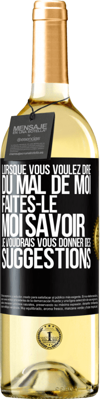 29,95 € Envoi gratuit | Vin blanc Édition WHITE Lorsque vous voulez dire du mal de moi, faites-le moi savoir. Je voudrais vous donner des suggestions Étiquette Noire. Étiquette personnalisable Vin jeune Récolte 2024 Verdejo