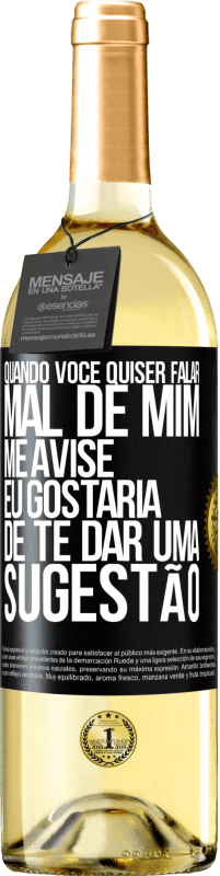 29,95 € Envio grátis | Vinho branco Edição WHITE Quando você quiser falar mal de mim, me avise. Eu gostaria de te dar uma sugestão Etiqueta Preta. Etiqueta personalizável Vinho jovem Colheita 2024 Verdejo