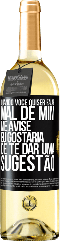 29,95 € Envio grátis | Vinho branco Edição WHITE Quando você quiser falar mal de mim, me avise. Eu gostaria de te dar uma sugestão Etiqueta Preta. Etiqueta personalizável Vinho jovem Colheita 2025 Verdejo
