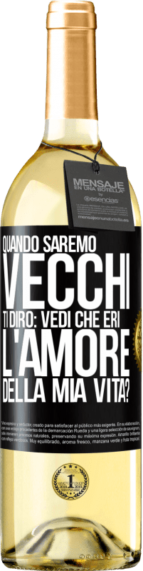 29,95 € Spedizione Gratuita | Vino bianco Edizione WHITE Quando saremo vecchi, ti dirò: vedi che eri l'amore della mia vita? Etichetta Nera. Etichetta personalizzabile Vino giovane Raccogliere 2025 Verdejo