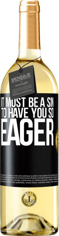 29,95 € | White Wine WHITE Edition It must be a sin to have you so eager Black Label. Customizable label Young wine Harvest 2023 Verdejo