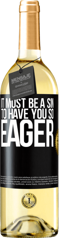 29,95 € | White Wine WHITE Edition It must be a sin to have you so eager Black Label. Customizable label Young wine Harvest 2024 Verdejo