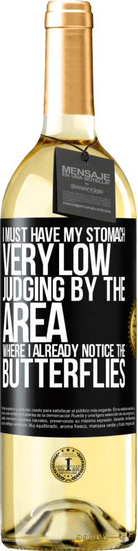 29,95 € | White Wine WHITE Edition I must have my stomach very low judging by the area where I already notice the butterflies Black Label. Customizable label Young wine Harvest 2023 Verdejo